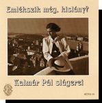 Kalmár Pál slágerei: Emlékszik még, kislány? CD