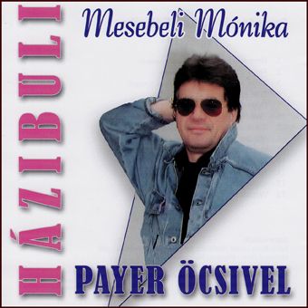 Házibuli Payer Öcsivel: Mesebeli Mónika (CD)