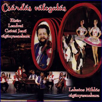 Csárdás válogatás: Lakatos Miklós cigányzenekara (CD) Csárdás válogatás: Lakatos Miklós cigányzenekara (CD)