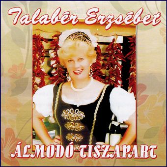 Talabér Erzsébet: Álmodó Tisza part (CD)