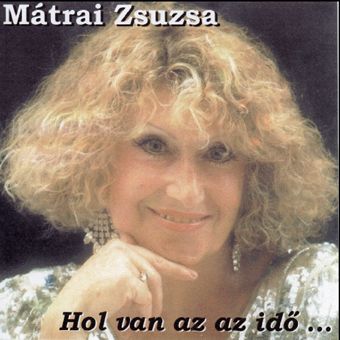 Mátrai Zsuzsa: Hol van az az idő... (CD) Mátrai Zsuzsa: Hol van az az idő... (CD)