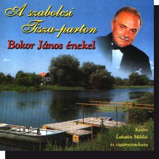 Bokor János: A szabolcsi Tisza-parton (CD) Bokor János: A szabolcsi Tisza-parton (CD)