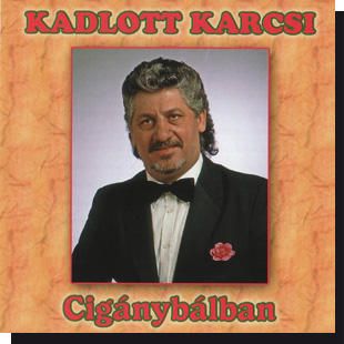 Kadlott Karcsi: Cigánybálban CD Kadlott Karcsi: Cigánybálban CD