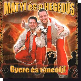Matyi és a Hegedűs: Gyere és táncolj! (CD)