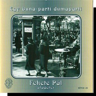 Fekete Pál: Egy duna-parti dumaparti CD Fekete Pál: Egy duna-parti dumaparti CD