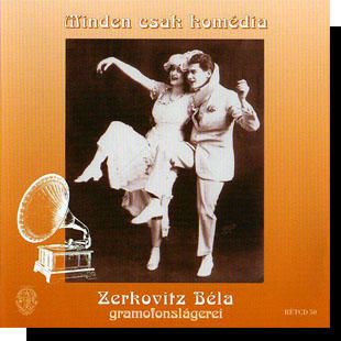 Zerkovitz Béla gramofon slágerei: Minden csak komédia (CD) Zerkovitz Béla gramofon slágerei: Minden csak komédia (CD)