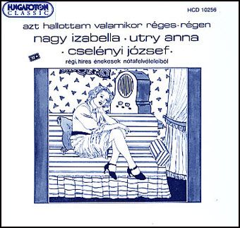 Nagy Izabella - Utry Anna - Cselényi József: Azt hallottam valamikor régen (CD)