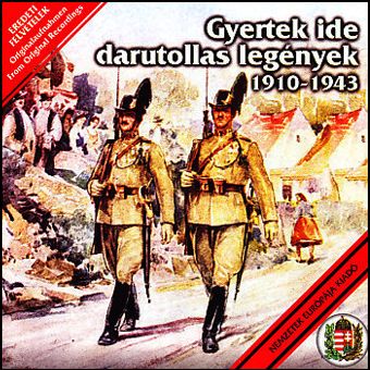 Gyertek ide darutollas legények - 1910-1943 (CD) Gyertek ide darutollas legények - 1910-1943 (CD)