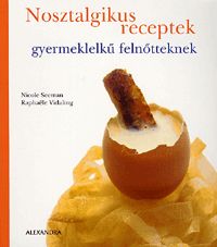 Nosztalgikus receptek gyermeklelkű felnőtteknek (könyv)
