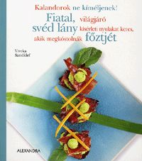 Fiatal, világjáró svéd lány kísérleti nyulakat keres, akik megkóstolnák főztjét (könyv)
