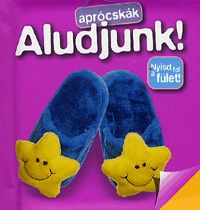 Aprócskák - Aludjunk! (könyv) Aprócskák - Aludjunk! (könyv)