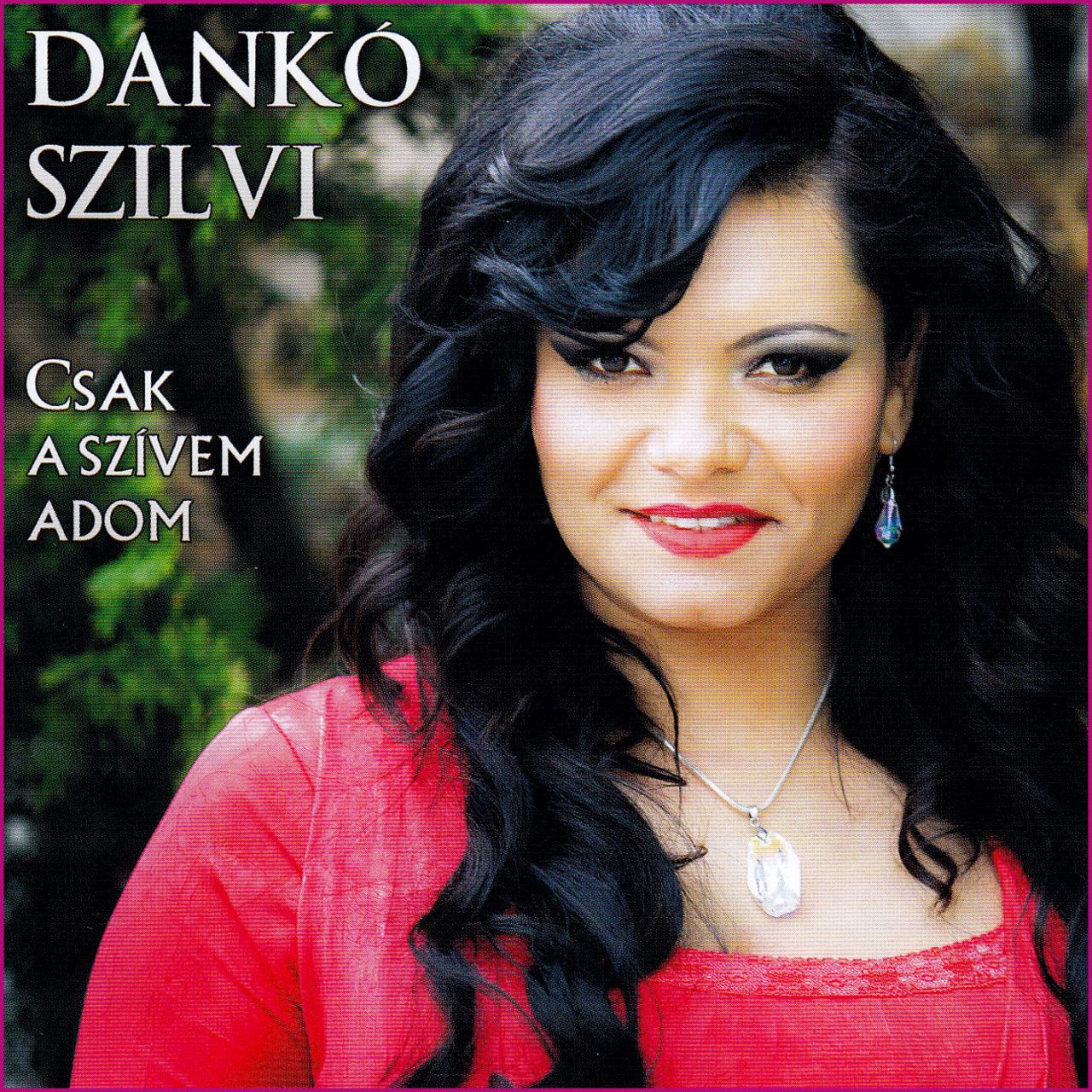 Dankó Szilvi: Csak a szívem adom (CD)