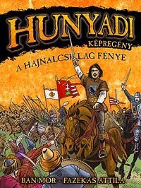 Hunyadi: A Hajnalcsillag fénye - Képregény Hunyadi: A Hajnalcsillag fénye - Képregény