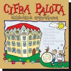 Cifra Palota - Kisiskolások aranyalbuma (CD)