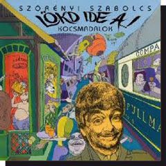 Szörényi Szabolcs - Lökd ide a ...! (Kocsmadalok) (CD) Szörényi Szabolcs - Lökd ide a ...! (Kocsmadalok) (CD)