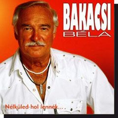 Bakacsi Béla - Nélküled hol lennék (CD)