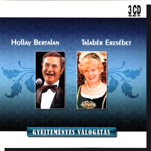 Hollay Bertalan - Talabér Erzsébet: Gyűjteményes válogatás (3CD) Hollay Bertalan - Talabér Erzsébet: Gyűjteményes válogatás (3CD)