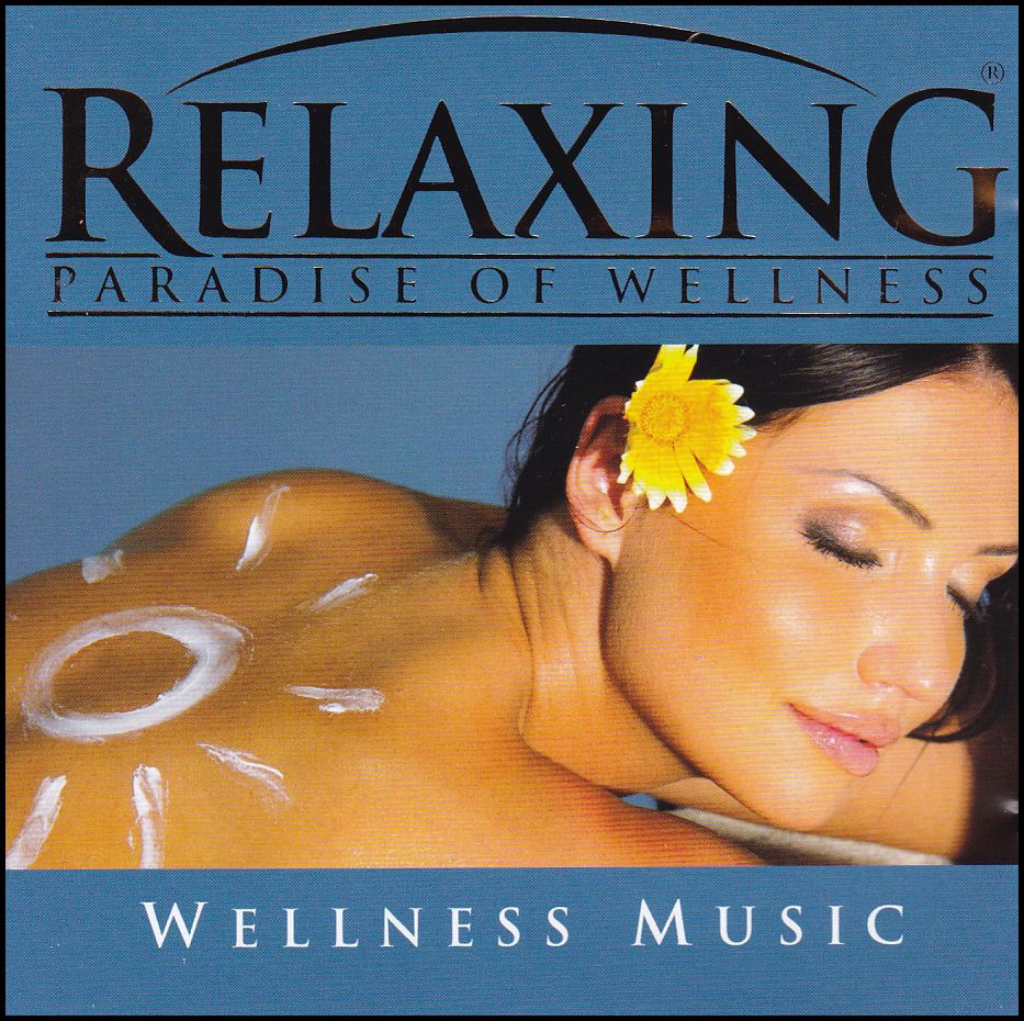 Relaxing: Paradise Of Wellness (CD) Wellness Music Relaxing: Paradise Of Wellness (CD) Wellness Music