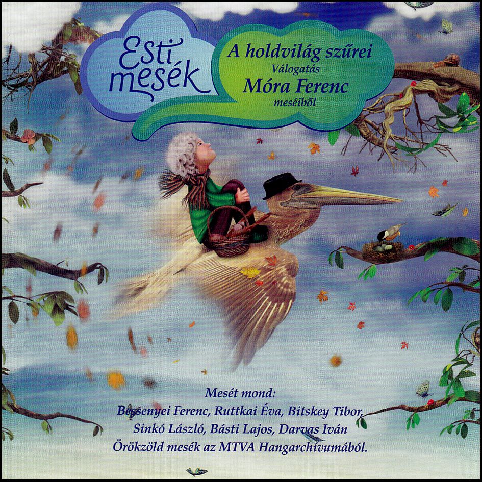 Esti mesék: A holdvilág szűrei válogatás - Móra ferenc meséiből (CD) Esti mesék: A holdvilág szűrei válogatás - Móra ferenc meséiből (CD)