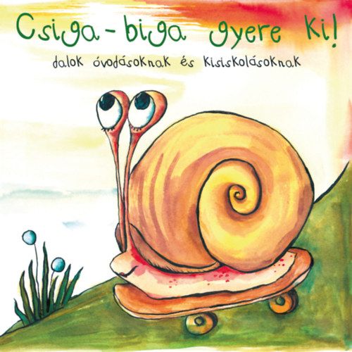 Csiga – biga gyere ki! Dalok óvodásoknak és kisiskolásoknak (CD) Csiga – biga gyere ki! Dalok óvodásoknak és kisiskolásoknak (CD)