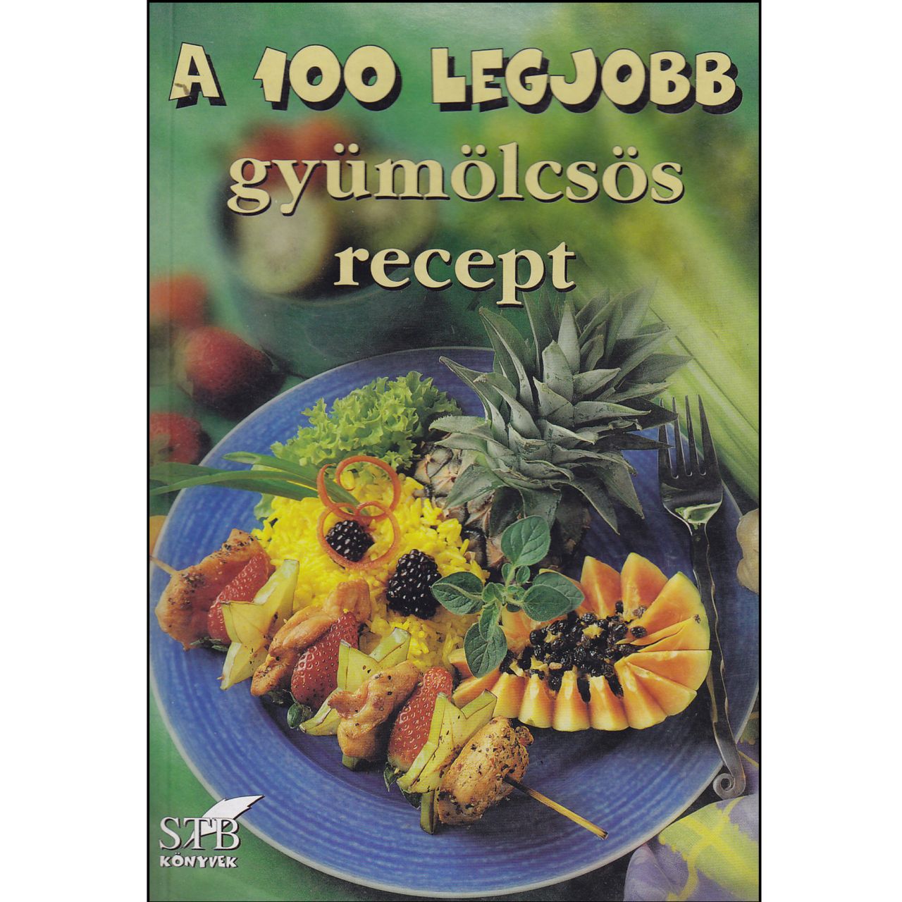 A 100 legjobb gyümölcsös recept (könyv)