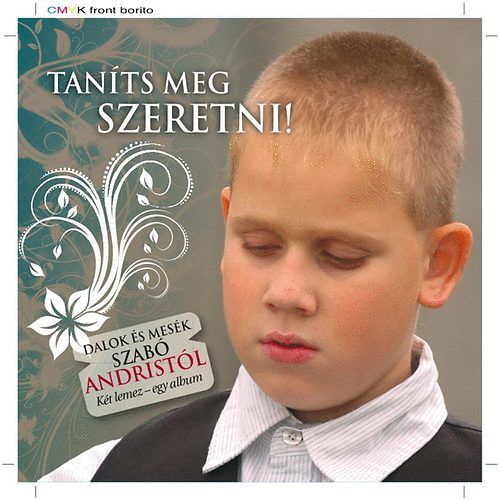 Szabó Andris: Taníts meg szeretni – Dalok és mesék (2CD)