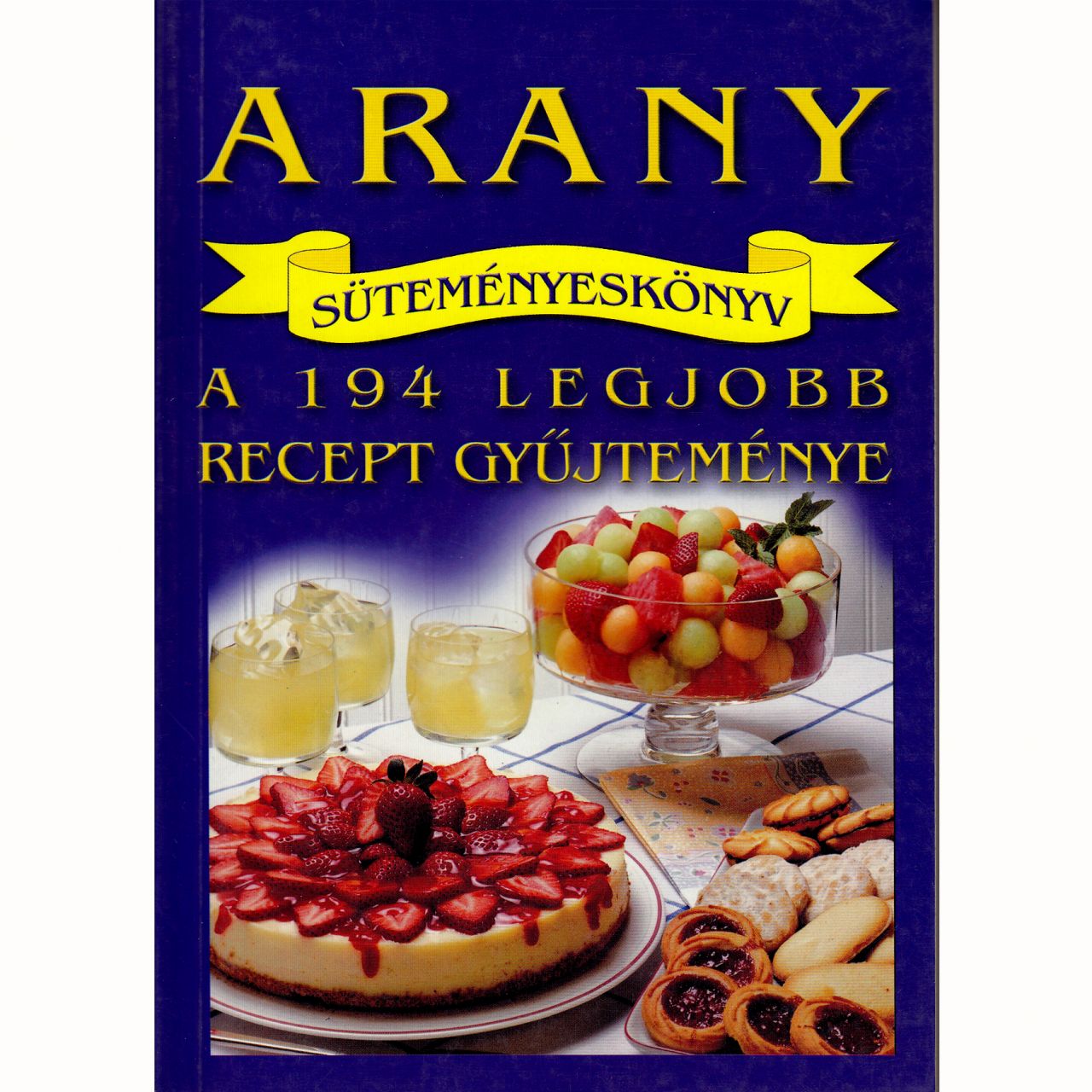 Arany süteményeskönyv: A 194 legjobb recept gyűjteménye (könyv) Arany süteményeskönyv: A 194 legjobb recept gyűjteménye (könyv)