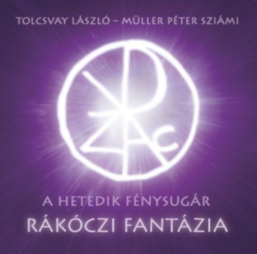A hetedik fénysugár: Rákóczi fantázia – Tolcsvay – Müller Péter Sziámi (CD)