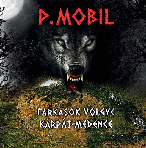 P. Mobil: Farkasok völgye Kárpát medence (CD) P. Mobil: Farkasok völgye Kárpát medence (CD)