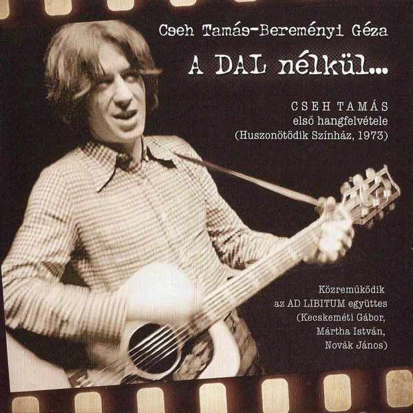Cseh Tamás: A dal nélkül... (CD) Cseh Tamás: A dal nélkül... (CD)