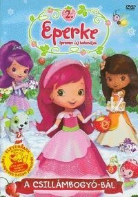 Eperke 2. - Epresen új kalandjai - A csillámbogyó-bál (DVD) Eperke 2. - Epresen új kalandjai - A csillámbogyó-bál (DVD)