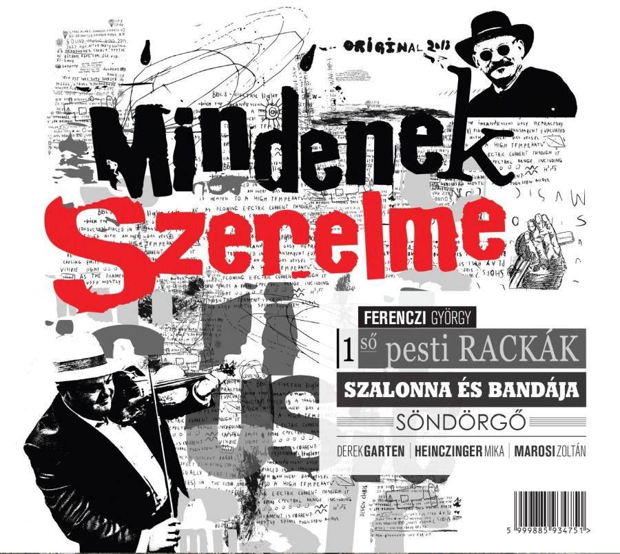 Ferenczi György 1 ső pesti Rackák Szalonna és Bandája Söndörgő: Mindenek szerelme (CD) Ferenczi György 1 ső pesti Rackák Szalonna és Bandája Söndörgő: Mindenek szerelme (CD)