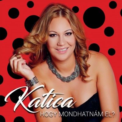 Katica: Hogy mondhatnám el? (CD) Katica: Hogy mondhatnám el? (CD)