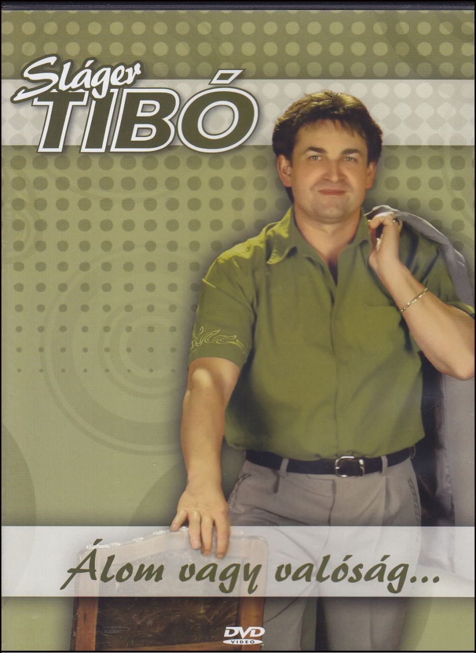 Sláger Tibó: Álom vagy valóság (DVD) Sláger Tibó: Álom vagy valóság (DVD)