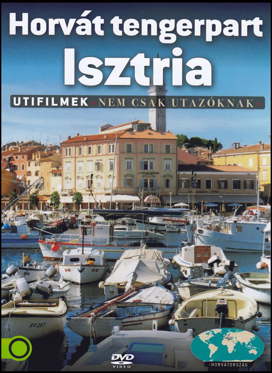 Horvát tengerpart Isztria Útifilmek nem csak utazóknak (DVD)