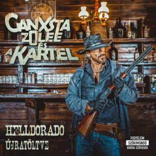 Ganxsta Zolee és a Kartel: Helldorado Újratöltve (CD) Ganxsta Zolee és a Kartel: Helldorado Újratöltve (CD)
