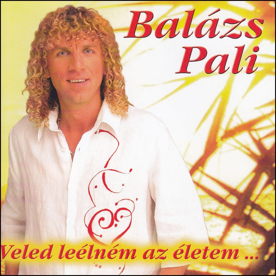 Balázs Pali: Veled leélném az életem… (CD)
