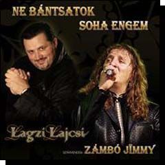 Lagzi Lajcsi és Zámbó Jimmy: Ne bántsatok soha engem (CD)